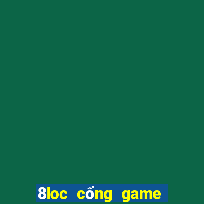 8loc cổng game nổ hũ uy tín số 1