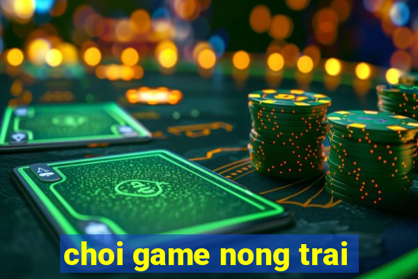 choi game nong trai