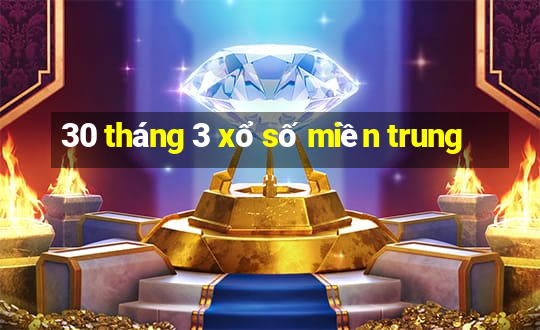 30 tháng 3 xổ số miền trung