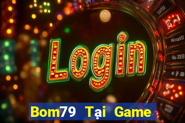 Bom79 Tại Game Bài Đổi The