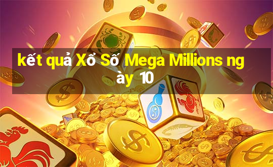 kết quả Xổ Số Mega Millions ngày 10