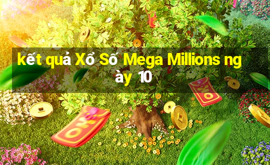 kết quả Xổ Số Mega Millions ngày 10