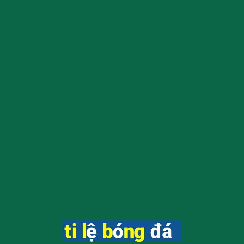 ti lệ bóng đá