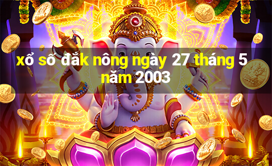 xổ số đắk nông ngày 27 tháng 5 năm 2003