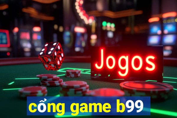 cổng game b99