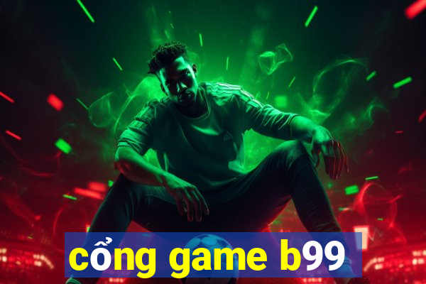 cổng game b99