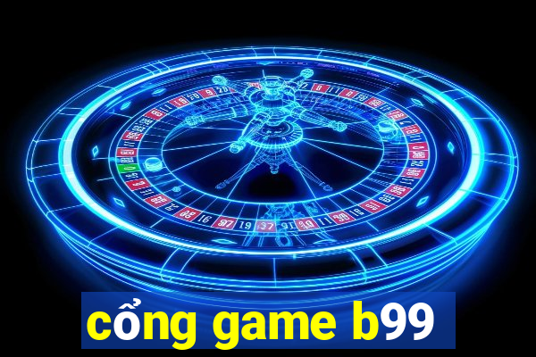 cổng game b99