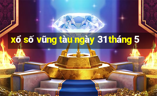 xổ số vũng tàu ngày 31 tháng 5