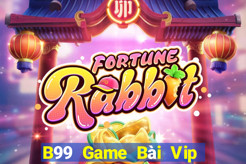 B99 Game Bài Vip Club Đổi Thưởng