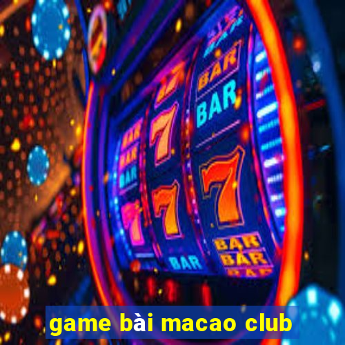 game bài macao club