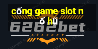 cổng game slot nổ hũ