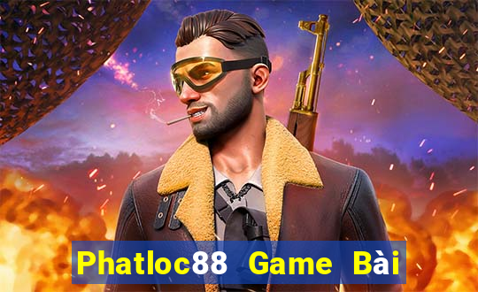 Phatloc88 Game Bài Miễn Phí