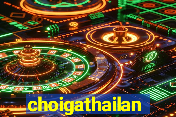 choigathailan