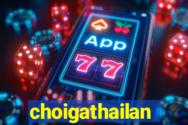 choigathailan