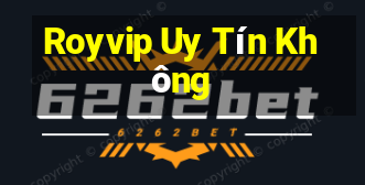 Royvip Uy Tín Không