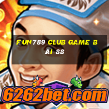 Fun789 Club Game Bài 88