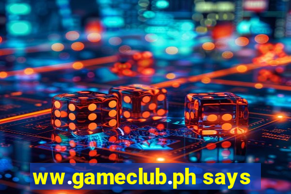 ww.gameclub.ph says