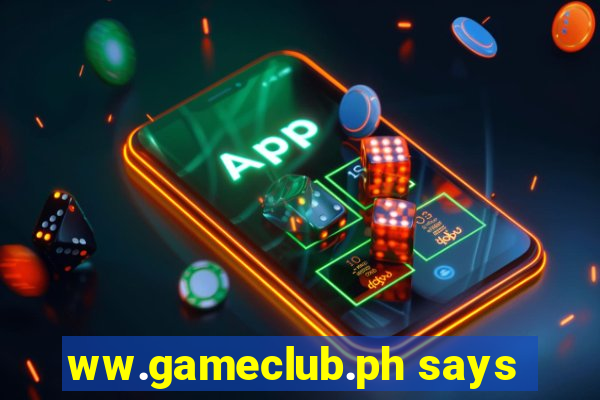 ww.gameclub.ph says