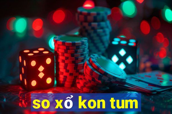 so xổ kon tum