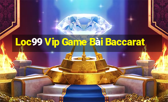 Loc99 Vip Game Bài Baccarat