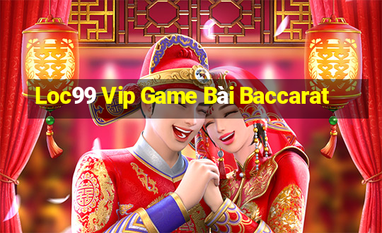 Loc99 Vip Game Bài Baccarat