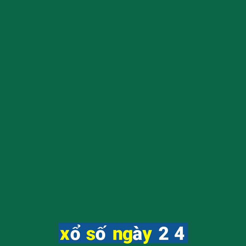 xổ số ngày 2 4