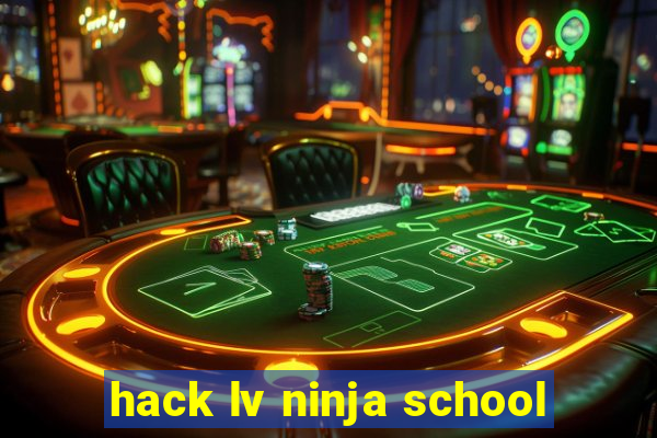 hack lv ninja school