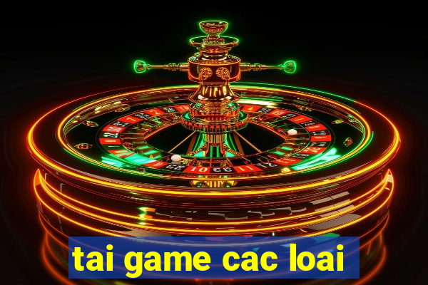 tai game cac loai