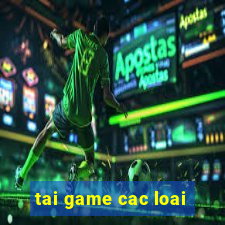 tai game cac loai