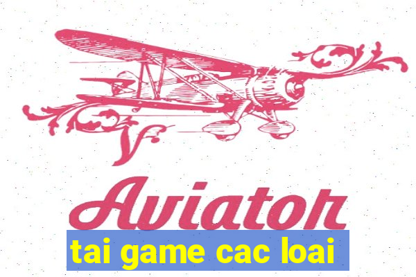 tai game cac loai