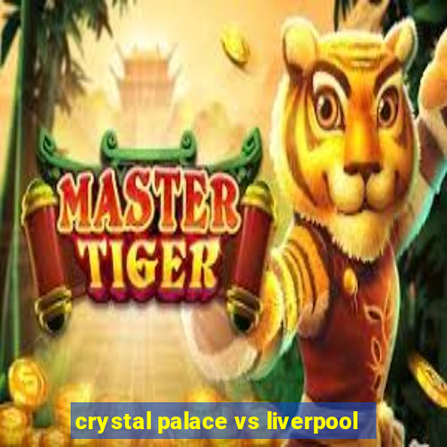 crystal palace vs liverpool