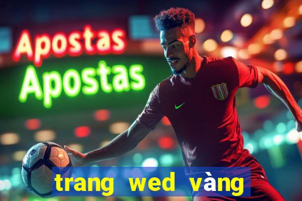 trang wed vàng 999 màu