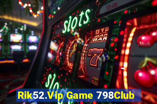 Rik52.Vip Game 798Club