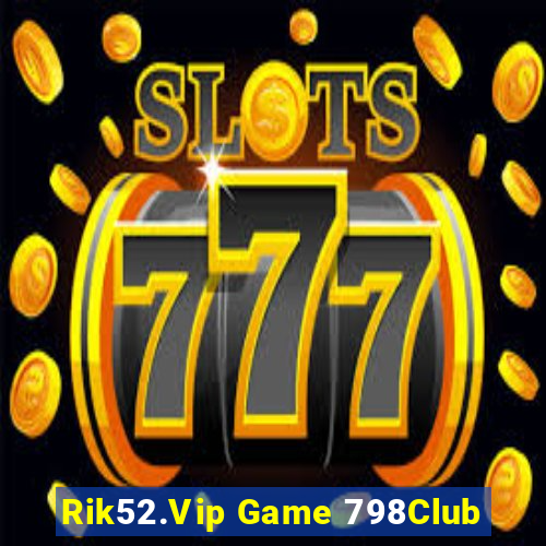 Rik52.Vip Game 798Club