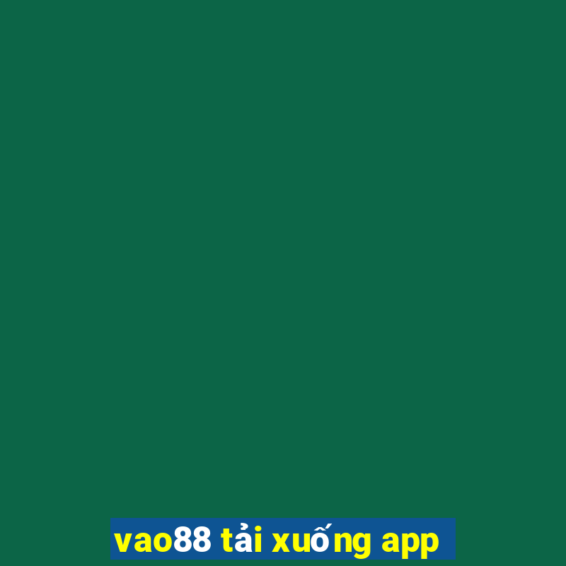 vao88 tải xuống app