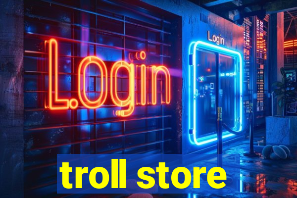 troll store