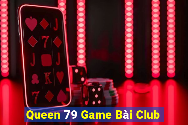 Queen 79 Game Bài Club