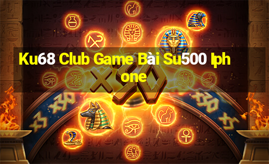 Ku68 Club Game Bài Su500 Iphone