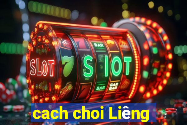 cach choi Liêng