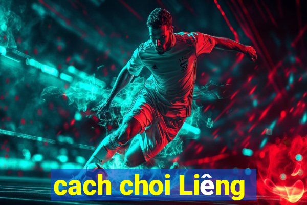 cach choi Liêng