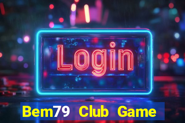 Bem79 Club Game Bài 52Play