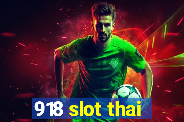 918 slot thai