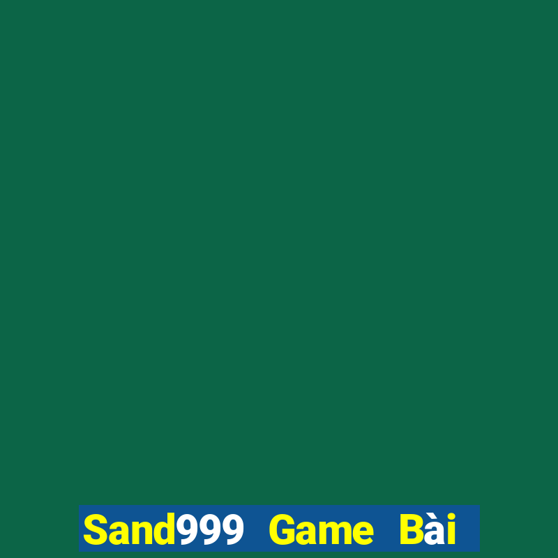 Sand999 Game Bài Tài Xỉu