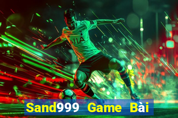 Sand999 Game Bài Tài Xỉu