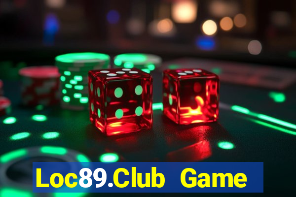 Loc89.Club Game Bài Nổ Hũ Uy Tín