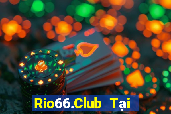 Rio66.Club Tại Game Bài Đổi Thưởng