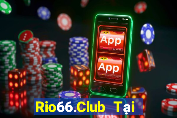 Rio66.Club Tại Game Bài Đổi Thưởng