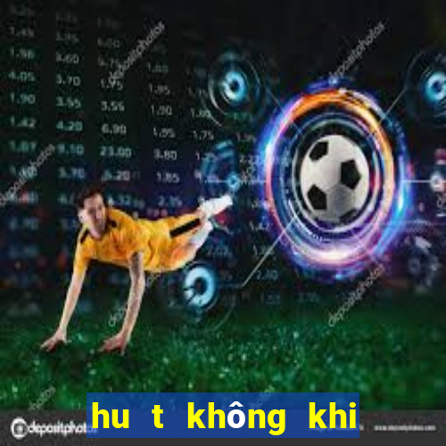 hu t không khi no ng trên trâ n nha