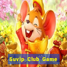 Suvip Club Game Bài Phỏm Đổi Thưởng