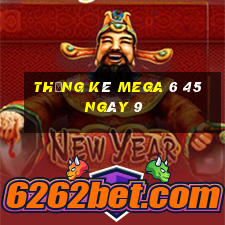 Thống kê MEGA 6 45 ngày 9